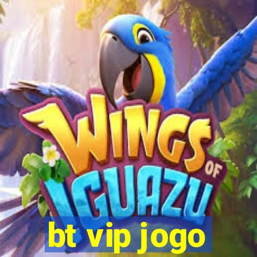 bt vip jogo